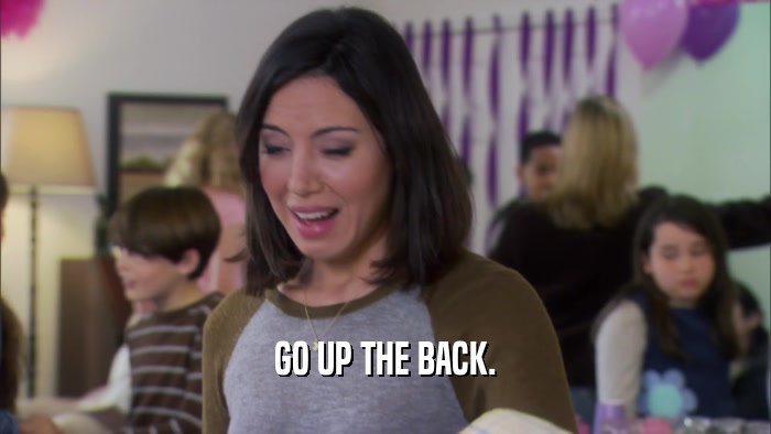GO UP THE BACK.  