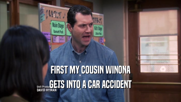 FIRST MY COUSIN WINONA GETS INTO A CAR ACCIDENT 
