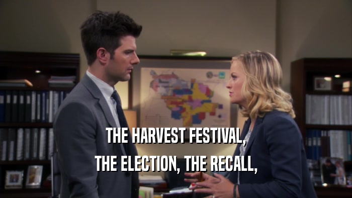 THE HARVEST FESTIVAL, THE ELECTION, THE RECALL, 