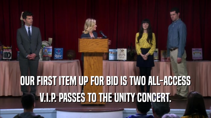 OUR FIRST ITEM UP FOR BID IS TWO ALL-ACCESS V.I.P. PASSES TO THE UNITY CONCERT. 