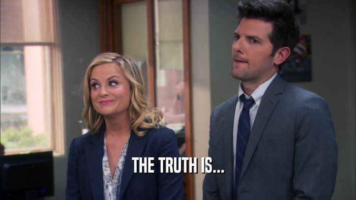 THE TRUTH IS...  