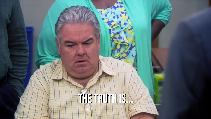 THE TRUTH IS...  