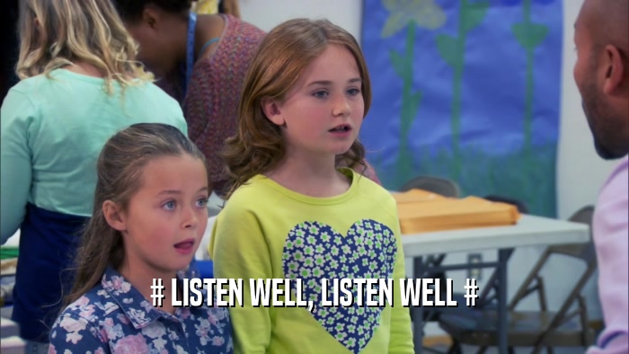 # LISTEN WELL, LISTEN WELL #  
