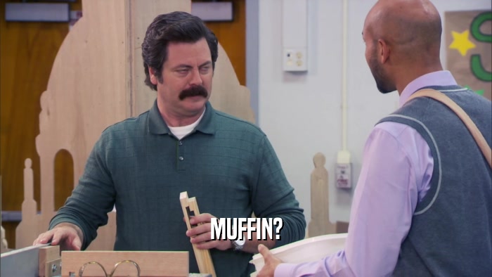 MUFFIN?  