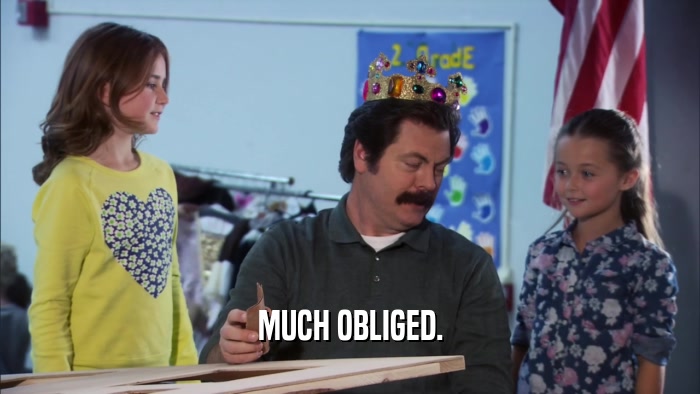 MUCH OBLIGED.  