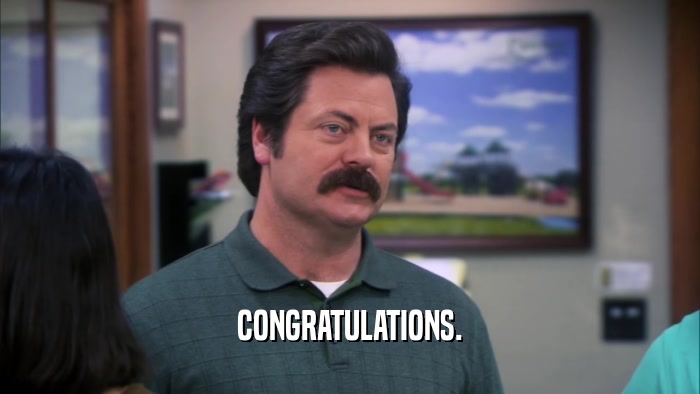 CONGRATULATIONS.  