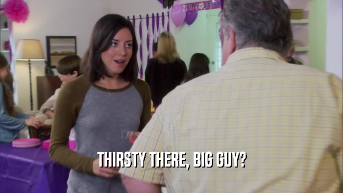 THIRSTY THERE, BIG GUY?  