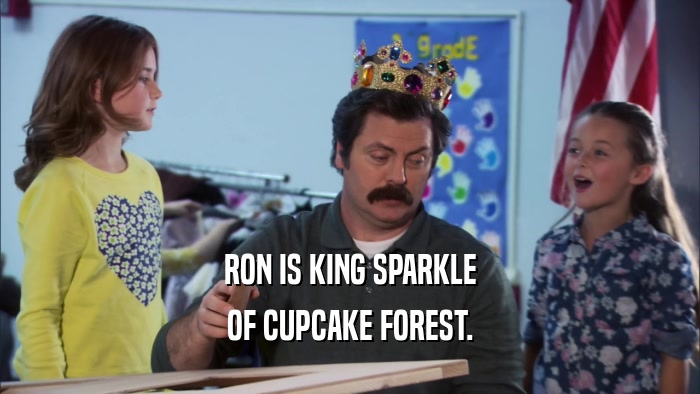RON IS KING SPARKLE OF CUPCAKE FOREST. 