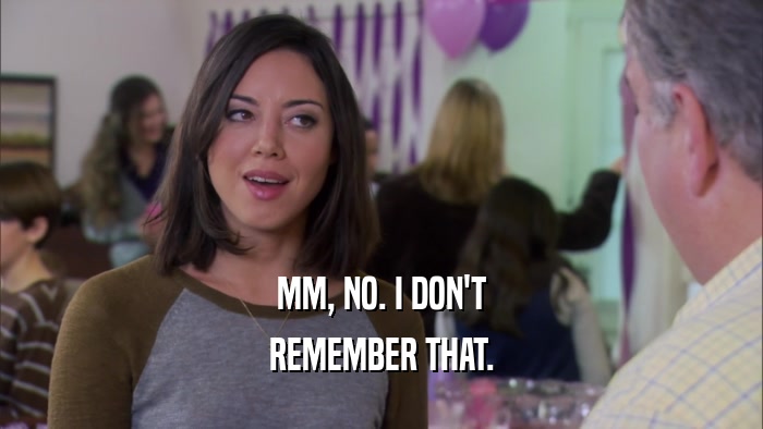 MM, NO. I DON'T REMEMBER THAT. 