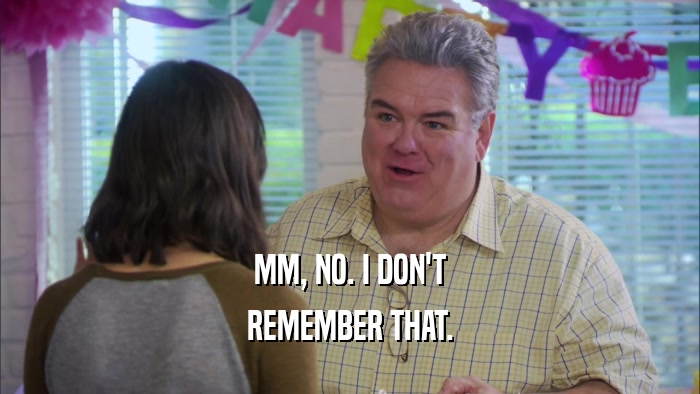 MM, NO. I DON'T REMEMBER THAT. 