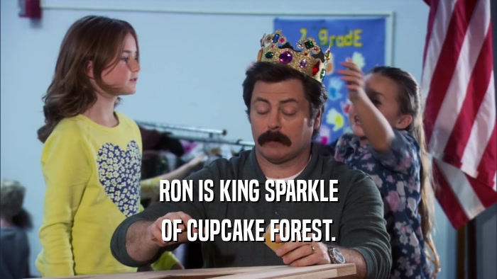RON IS KING SPARKLE OF CUPCAKE FOREST. 