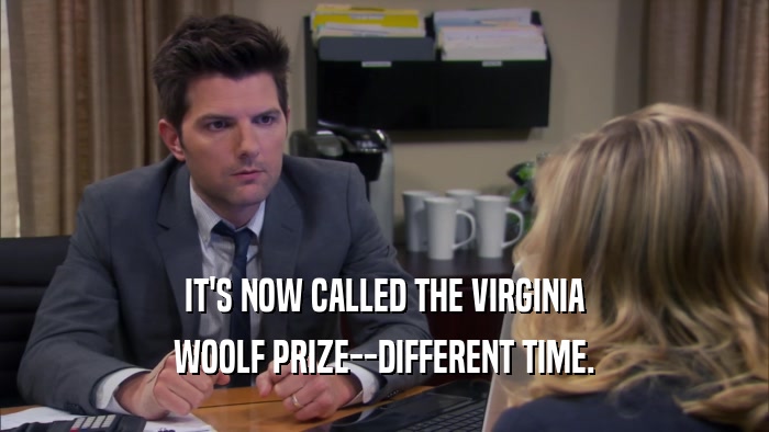 IT'S NOW CALLED THE VIRGINIA WOOLF PRIZE--DIFFERENT TIME. 
