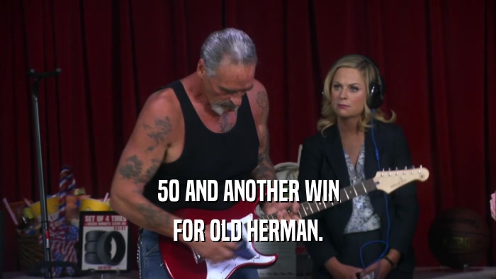 50 AND ANOTHER WIN FOR OLD HERMAN. 