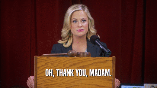 OH, THANK YOU, MADAM.  