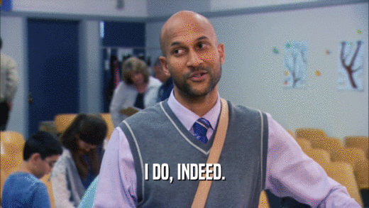 I DO, INDEED.  