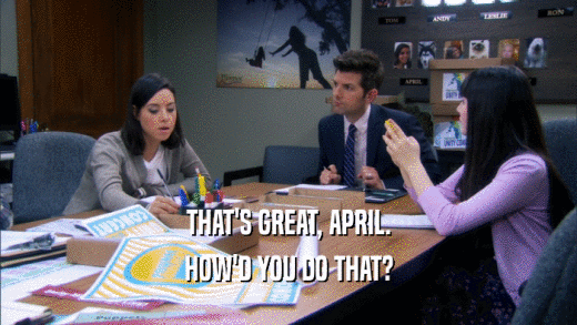 THAT'S GREAT, APRIL. HOW'D YOU DO THAT? 
