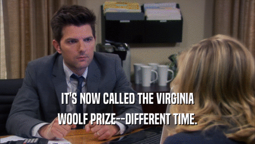 IT'S NOW CALLED THE VIRGINIA WOOLF PRIZE--DIFFERENT TIME. 