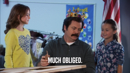 MUCH OBLIGED.  