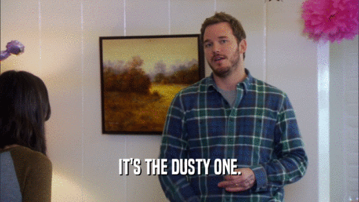 IT'S THE DUSTY ONE.  