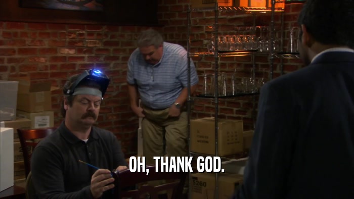OH, THANK GOD.  