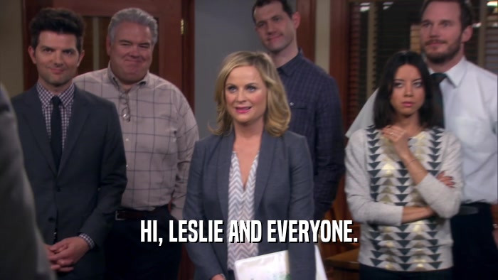 HI, LESLIE AND EVERYONE.
  