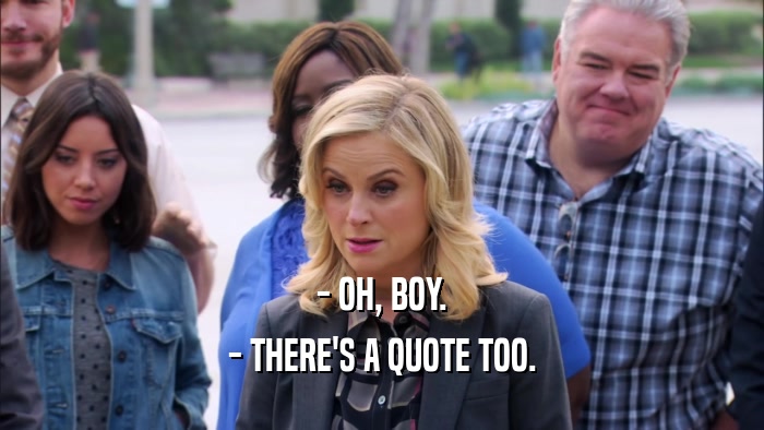 - OH, BOY. - THERE'S A QUOTE TOO. 
