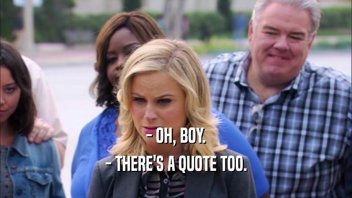- OH, BOY. - THERE'S A QUOTE TOO. 