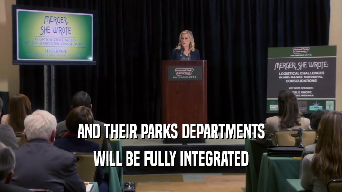 AND THEIR PARKS DEPARTMENTS WILL BE FULLY INTEGRATED 