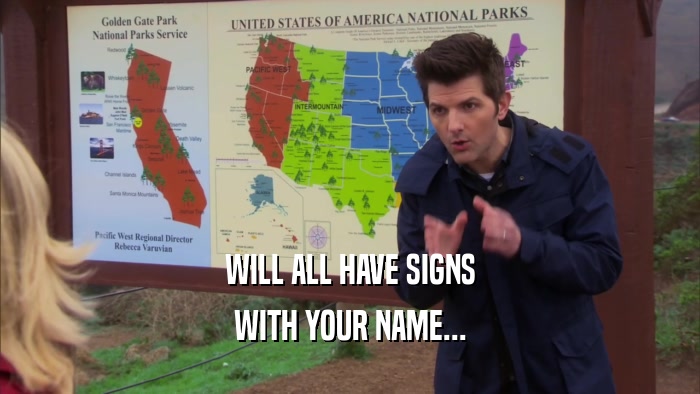 WILL ALL HAVE SIGNS WITH YOUR NAME... 