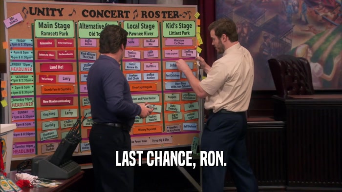 LAST CHANCE, RON.  