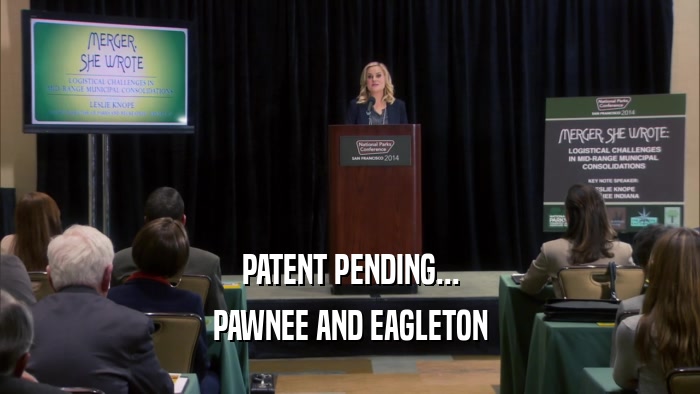 PATENT PENDING... PAWNEE AND EAGLETON 