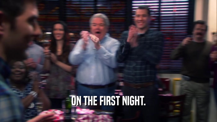 ON THE FIRST NIGHT.  