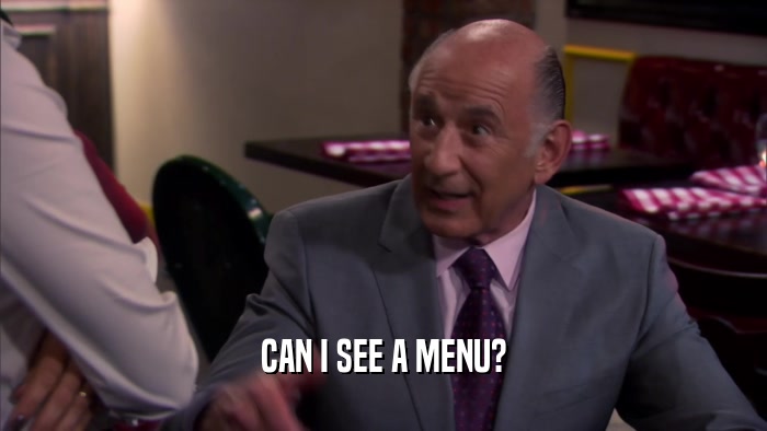 CAN I SEE A MENU?  