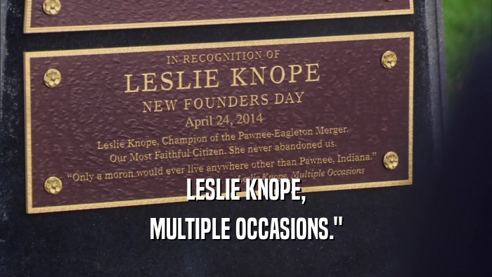 LESLIE KNOPE, MULTIPLE OCCASIONS.