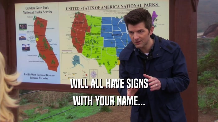 WILL ALL HAVE SIGNS WITH YOUR NAME... 