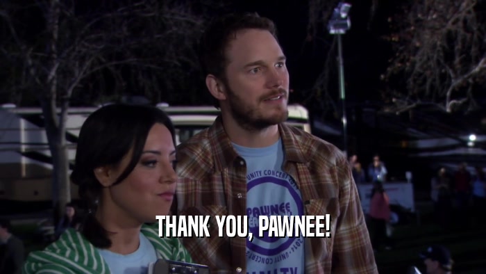 THANK YOU, PAWNEE!  
