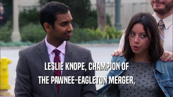 LESLIE KNOPE, CHAMPION OF THE PAWNEE-EAGLETON MERGER, 