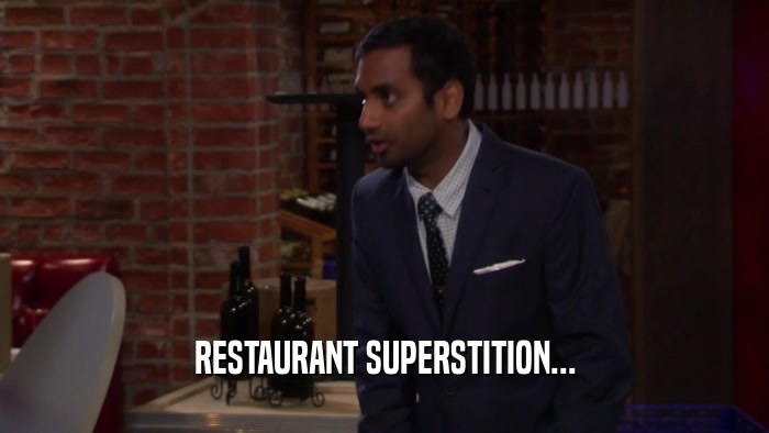 RESTAURANT SUPERSTITION...  