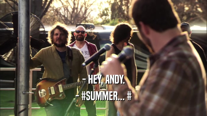- HEY, ANDY. - #SUMMER... # 