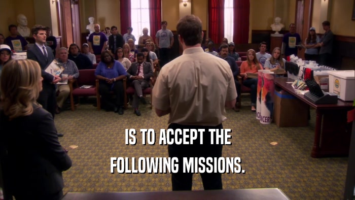 IS TO ACCEPT THE FOLLOWING MISSIONS. 