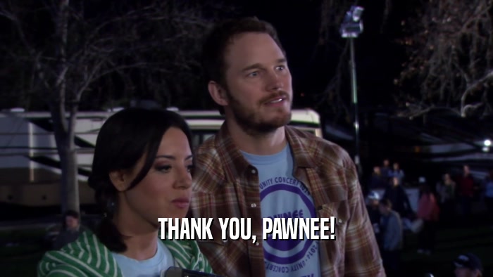 THANK YOU, PAWNEE!  