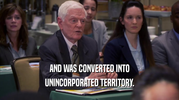 AND WAS CONVERTED INTO UNINCORPORATED TERRITORY. 