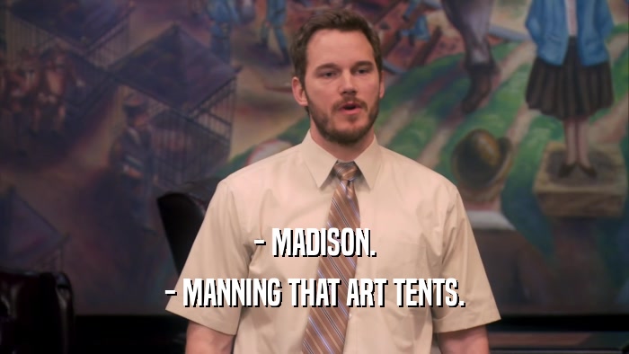 - MADISON. - MANNING THAT ART TENTS. 