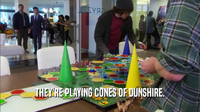 THEY'RE PLAYING CONES OF DUNSHIRE.
  