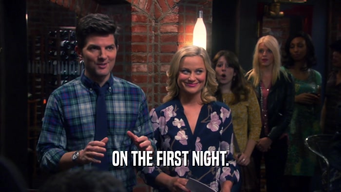 ON THE FIRST NIGHT.  