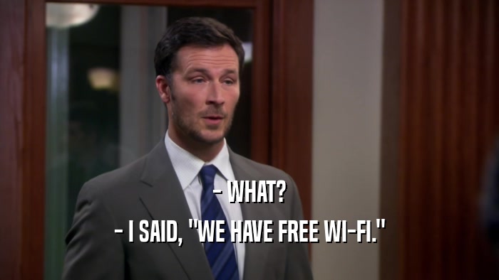 - WHAT? - I SAID, 