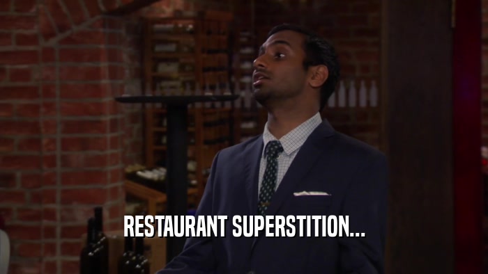 RESTAURANT SUPERSTITION...  