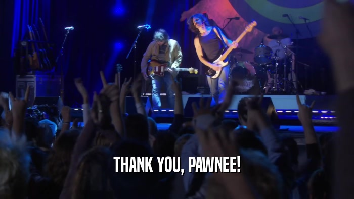 THANK YOU, PAWNEE!  