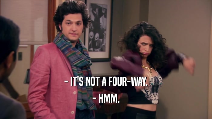 - IT'S NOT A FOUR-WAY. - HMM. 