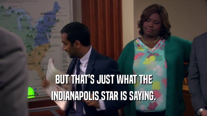 BUT THAT'S JUST WHAT THE INDIANAPOLIS STAR IS SAYING. 